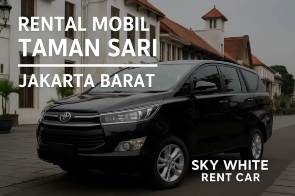 Rental Mobil Taman Sari – Jakarta Barat