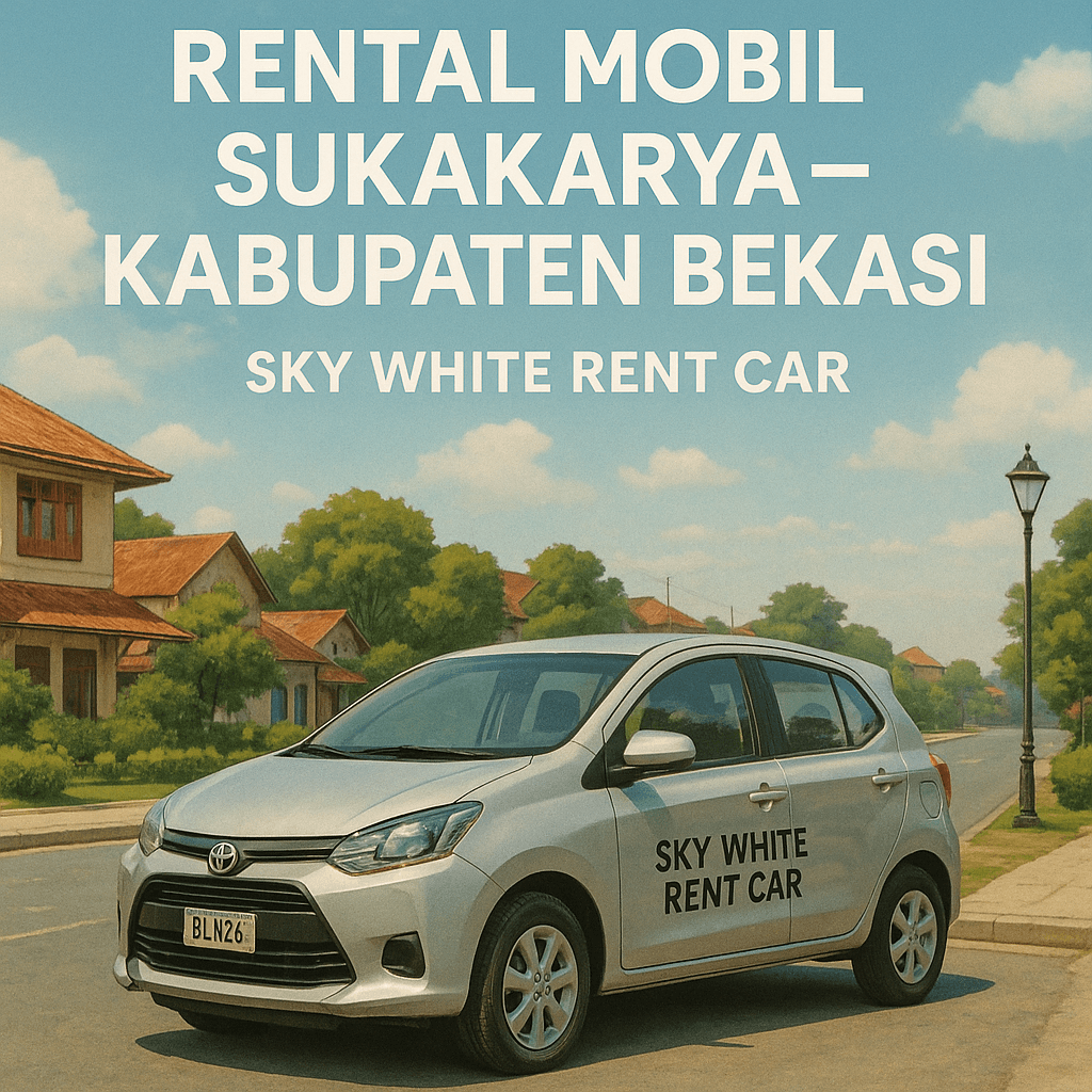 Layanan rental mobil Sukakarya Kabupaten Bekasi dari Sky White Rent Car, menyediakan armada mobil lengkap dan layanan profesional untuk kebutuhan perjalanan di Sukakarya dan sekitarnya.